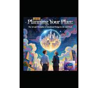 Planning Your Plan: The Art and Discipline of Intentional Design in Life and Work