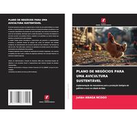 PLANO DE NEGÓCIOS PARA UMA AVICULTURA SUSTENTÁVEL: Implementação de mecanismos para a produção biológica de galinhas e ovos na cidade de Bata