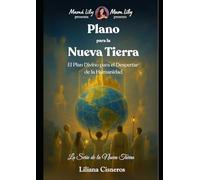 Plano para la Nueva Tierra: El Plan Divino para el Despertar de la Humanidad