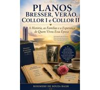 Planos Bresser, Verão, Collor I e Collor II: A História, as Famílias e a Esperança de Quem Viveu Essa Época
