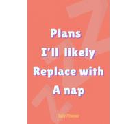 Plans I'll Likely Replace With A Nap - Daily Planner with To Do List, Notes & Mood Tracker - Hourly Schedule for Women, Men & ADHD, Aesthetic Productivity Planner for Work, Tasks & Appointments
