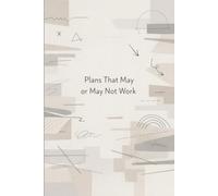 Plans That May or May Not Work: 6x9" Softcover (Matte) - 120 Lined Pages, Minimalist Funny Notebook for Notes, Ideas & Everyday Thoughts