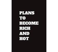 Plans to Become Rich and Hot: 6x9 120 Pages Blank Lined Notebook