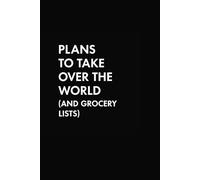 Plans to Take Over the World (and Grocery Lists): Funny Quote on Elegant Cover, Sarcastic, Dark Humor titled Journal, Funny Notebook for Work, Gag ... Black Cover, Hilarious Writing, World