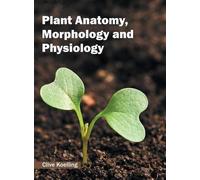 Plant Anatomy, Morphology and Physiology (Copertina rigida)