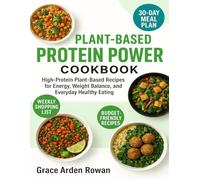 Plant-Based Protein Power Cookbook: High-Protein Plant-Based Recipes for Energy, Weight Balance, and Everyday Healthy Eating