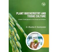 Plant Biochemistry and Tissue Culture: A Student-Friendly Approach to Core Concepts and Techniques