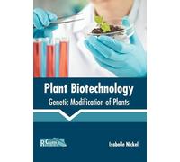 Plant Biotechnology: Genetic Modification of Plants (Copertina rigida)