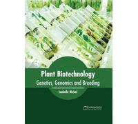 Plant Biotechnology: Genetics, Genomics and Breeding (Copertina rigida)