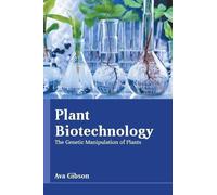 Plant Biotechnology: The Genetic Manipulation of Plants (Copertina rigida)