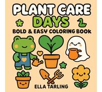Plant Care Days - Bold & Easy Coloring Book: 40 Cute Plant & Garden Designs for Kids & Adults | Relaxing Coloring Book for Calm and Joy