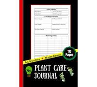 Plant Care Journal: A Log Book for Indoor Gardeners | Never Miss a Watering, Fertilizing, or Repotting Date and more | A Great Gift for Plant Lovers | 6 x 9 inches , 110 Pages