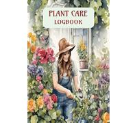 Plant Care Logbook: Track, Organize, and Maintain Your Garden & Lawn with Ease