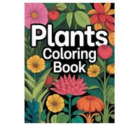 Plant Coloring Book: 100 Botanical Designs for Adults Relaxation: A Mindful Journey Through Nature with Calming Patterns for Stress Relief and Meditation