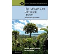 Plant Conservation Science and Practice: The Role of Botanic Gardens