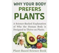 Plant Diet Book: Why Your Body Prefers Plants