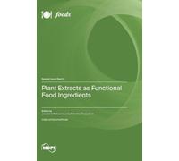 Plant Extracts as Functional Food Ingredients