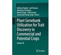 Plant Genebank Utilization for Trait Discovery in Commercial and Potential Crops: Volume III