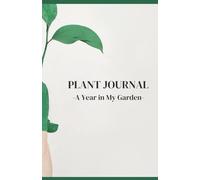 PLANT JOURNAL - "A Year in My Garden"