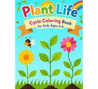 Plant Life Cycle Coloring Book for Kids Ages 5-8 - Learn, Color, and Grow with Nature: A Fun and Educational Journey Through the Stages of Plant Growth - Perfect for Curious Young Minds!