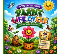 Plant Life Cycle: Rhyme & Activity Book: From Tiny Seed to Beautiful Plant: A Rhyming Plant Life Cycle Picture Book with Activities for Kids Ages 3-7