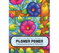 Plant Life Matters Volume 2 Flower Power: A Horticultural Coloring Book For Mindful Adults