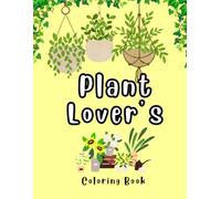 Plant Lover’s Coloring Book: Adorable Potted Plants to Color and Cherish ; A Cute and Cozy Coloring Book for Plant Addicts