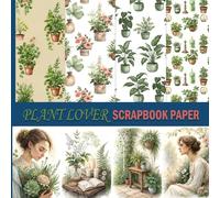 Plant Lover Scrapbook Paper: Vintage Watercolor Botanical Patterns & Elegant Clip Art for Journaling, Card Making, and DIY Crafts