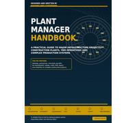 Plant Manager Handbook: A Practical Guide to Major Infrastructure Projects, Construction Plants, TBM Operations and Complex Production Systems
