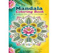 Plant Mandalas - Sunflower, Palm, Olive & Lotus: Coloring Pages for Adults with Emotion Tracking Notes