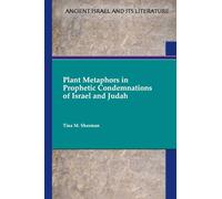 Plant Metaphors in Prophetic Condemnations of Israel and Judah