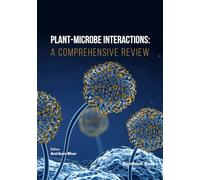Plant-Microbe Interactions: A Comprehensive Review