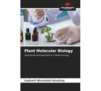 Plant Molecular Biology: Approaches and Applications in Biotechnology