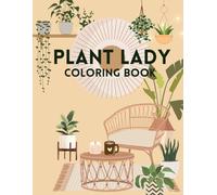 Plant Mom A Plant Lady's Coloring Book for Plant Lovers Coloring Book for Adults and Teens Hanging Plants Potted Plants Coloring Pages