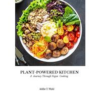 Plant-Powered Kitchen: A Journey Through Vegan Cooking