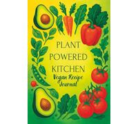 Plant-Powered Kitchen: Vegan Recipe Journal (6×9″, 90 Pages): Colorful Fruits & Veggies Cover • Undated Meal-Planning & Recipe Notebook for Vegans