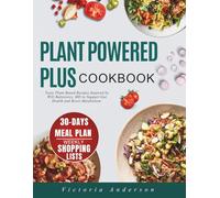 Plant Powered Plus Cookbook: Tasty Plant-Based Recipes Inspired by Will Bulsiewicz, MD to Support Gut Health and Boost Metabolism.