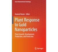 Plant Response to Gold Nanoparticles: Plant Growth, Development, Production, and Protection