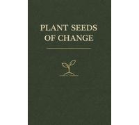 Plant Seeds of Change: A Green Journal for Growth and Transformation