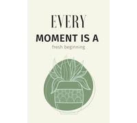Plant Series Notebook 'Every moment is a fresh beginning': 120 Pages College Ruled