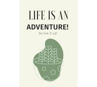 Plant Series Notebook 'Life is an adventure! So live it up! ': 120 Pages College Ruled