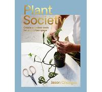 Plant Society: Create an Indoor Oasis for Your Urban Space