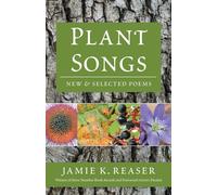 Plant Songs: New & Selected Poems - Reaser Jamie K