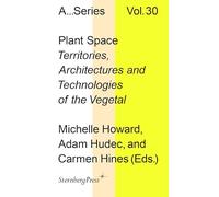 Plant Space: Territories, Architectures and Technologies of the Vegetal