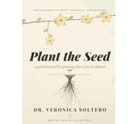 Plant the Seed: A Guided Journal for Mindful Growth and Intentional Living