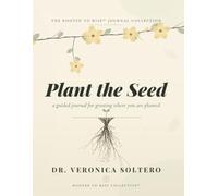 Plant the Seed: A Guided Journal for Mindful Growth and Intentional Living