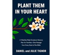 Plant Them in Your Heart: A W y-Week Scripture Memory Plan for Families-One Passage from Every Book of the Bible