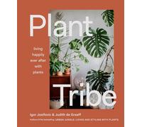 Plant Tribe: Living Happily Ever After With Plants