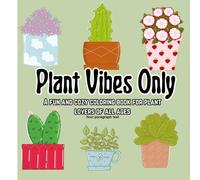 Plant Vibes Only: A fun and cozy coloring book for plant lovers of all ages