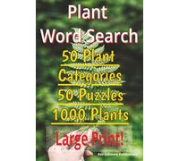 Plant Word Search: 50 Large Print Puzzles Grouped by Plant types for Your Green Thumb, Great for Learning, Relaxing and Destressing in your free time